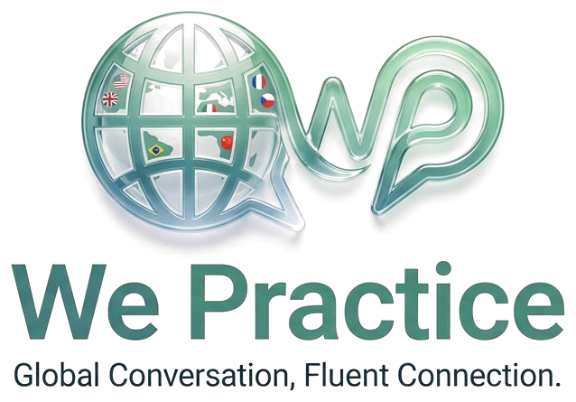 We Practice. Global Conversation, Fluent Connection.